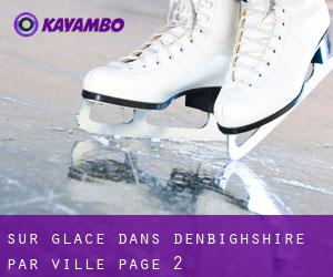Sur glace dans Denbighshire par ville - page 2