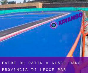 Faire du patin à glace dans Provincia di Lecce par principale ville - page 3
