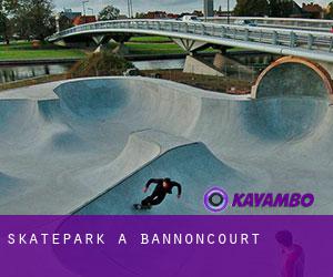 Skatepark à Bannoncourt