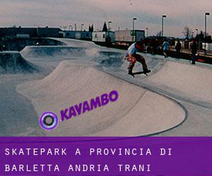 Skatepark à Provincia di Barletta - Andria - Trani