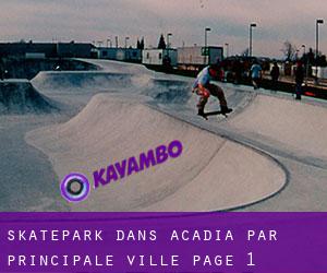 Skatepark dans Acadia par principale ville - page 1