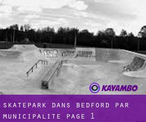Skatepark dans Bedford par municipalité - page 1