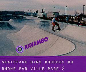 Skatepark dans Bouches-du-Rhône par ville - page 2