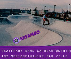 Skatepark dans Caernarfonshire and Merionethshire par ville - page 3