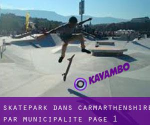 Skatepark dans Carmarthenshire par municipalité - page 1