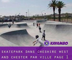 Skatepark dans Cheshire West and Chester par ville - page 1