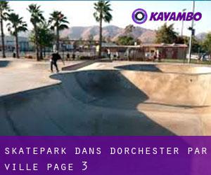 Skatepark dans Dorchester par ville - page 3