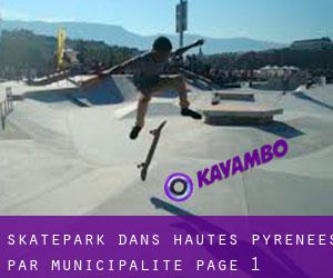 Skatepark dans Hautes-Pyrénées par municipalité - page 1