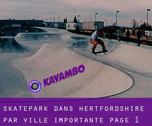 Skatepark dans Hertfordshire par ville importante - page 1