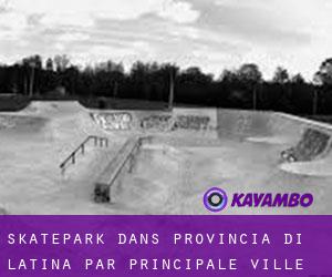 Skatepark dans Provincia di Latina par principale ville - page 1
