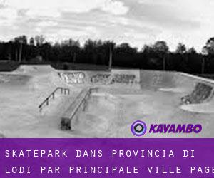 Skatepark dans Provincia di Lodi par principale ville - page 1