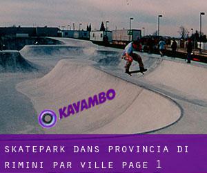 Skatepark dans Provincia di Rimini par ville - page 1