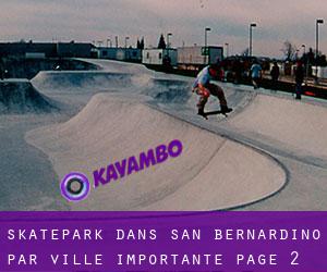Skatepark dans San Bernardino par ville importante - page 2