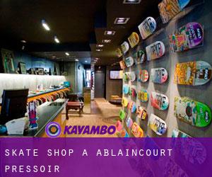 Skate shop à Ablaincourt-Pressoir