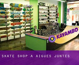 Skate shop à Aigues-Juntes