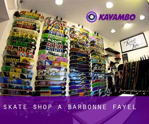 Skate shop à Barbonne-Fayel