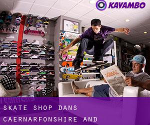 Skate shop dans Caernarfonshire and Merionethshire par municipalité - page 1