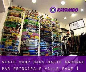 Skate shop dans Haute-Garonne par principale ville - page 1