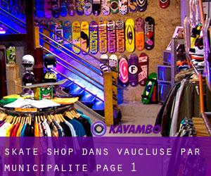 Skate shop dans Vaucluse par municipalité - page 1