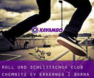 Roll- und Schlittschuh- Club Chemnitz e.V. Erkerweg 1 (Borna)